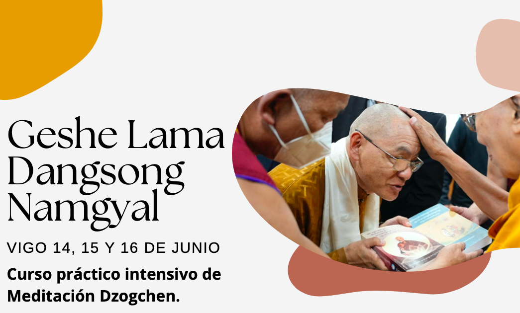 Geshe Lama Dangsong Namgyal. Curso práctico intensivo de Meditación Dzogchen.