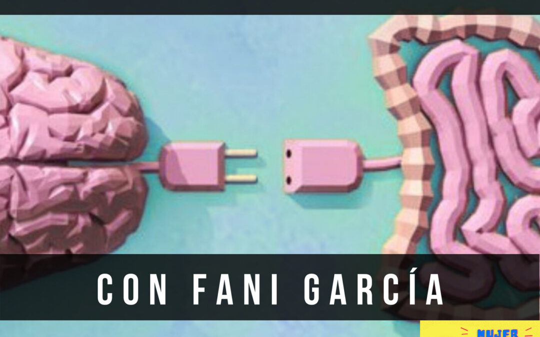 Digestiones emocionales: Como tus experiencias y emociones te están provocando problemas digestivos con Fani García