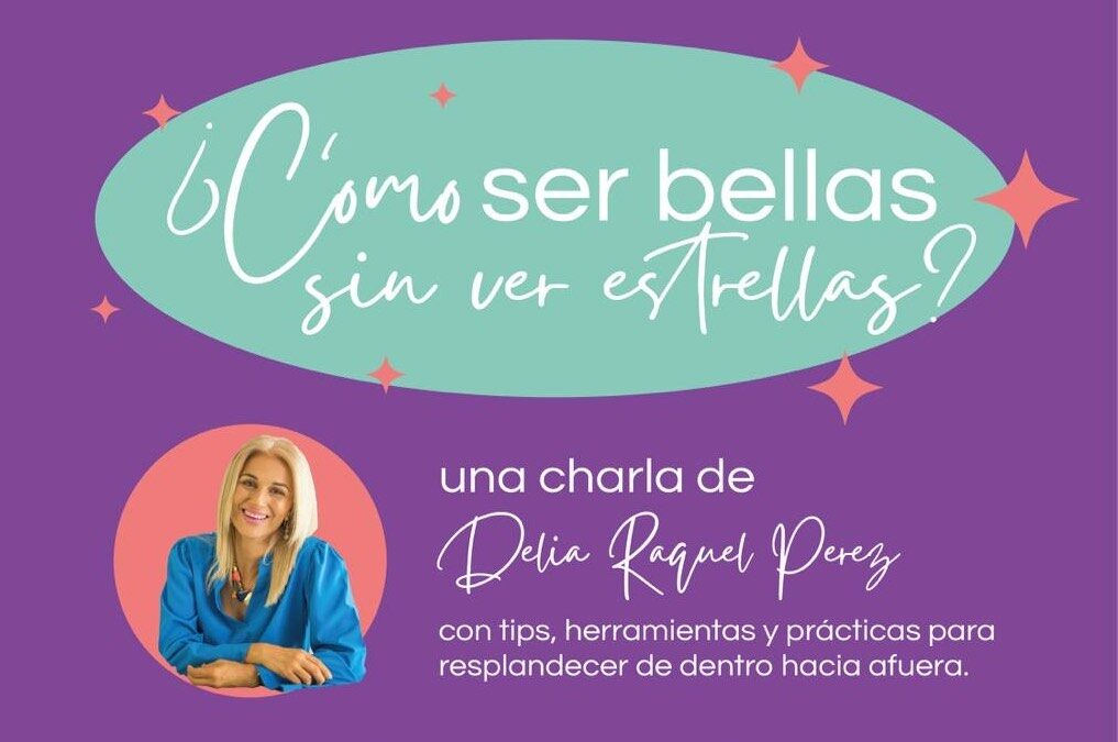 ¿Cómo ser bellas sin ver estrellas? con Delia Raquel Pérez Martín