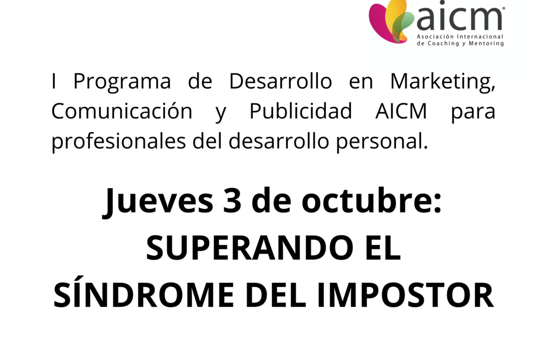 I Programa de Desarrollo en Marketing, Comunicación y Publicidad AICM para profesionales del desarrollo personal: Superando el síndrome del impostor