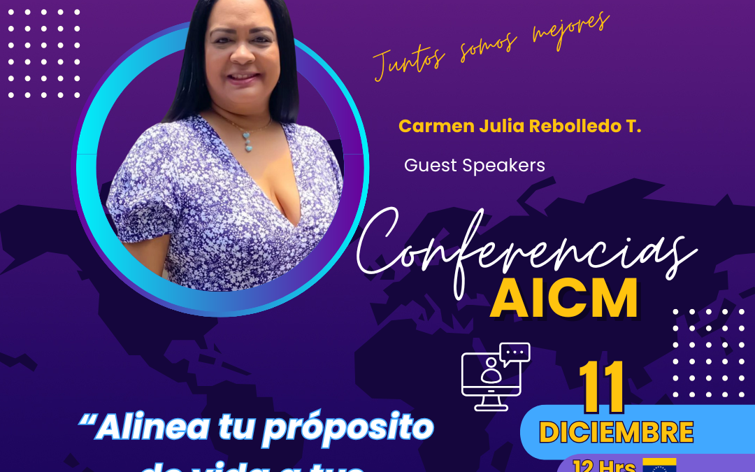 Conferencia AICM: Alinea tu propósito de vida a tus metas 2025 con Carmen Julia Rebolledo