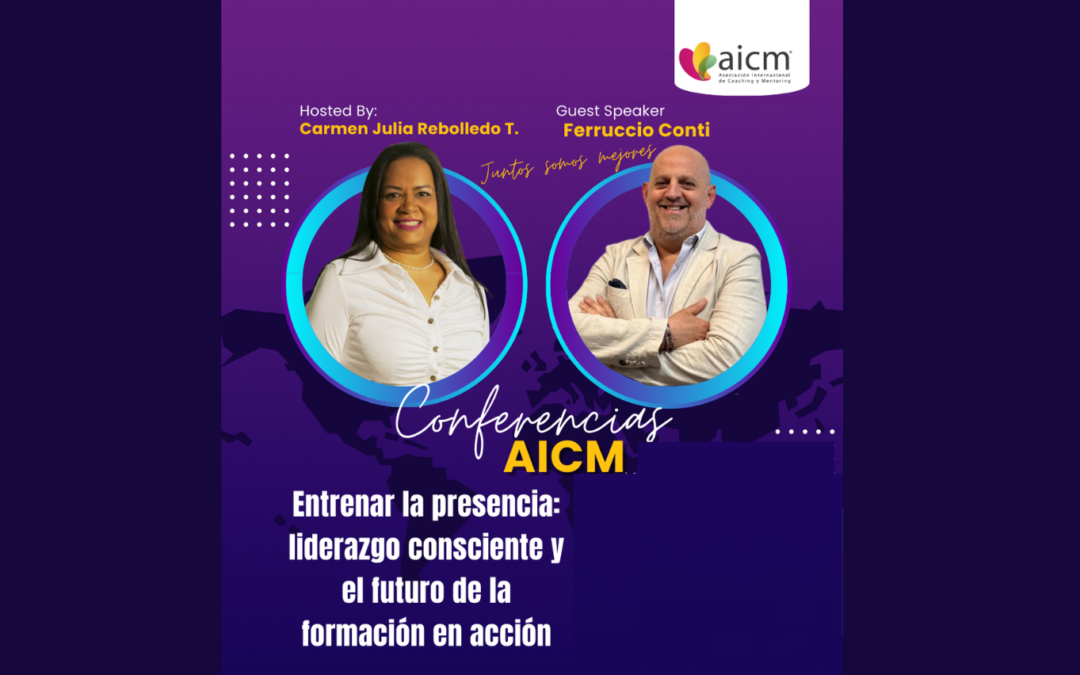 Conferencia AICM: Entrenar la presencia: liderazgo consciente y el futuro de la formación en acción con Ferruccio Conti