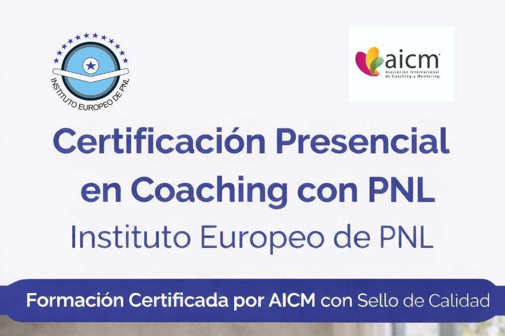 Formarse como Coach: la importancia de una formación certificada y rigurosa con Instituto Europeo de PNL, centro acreditado AICM