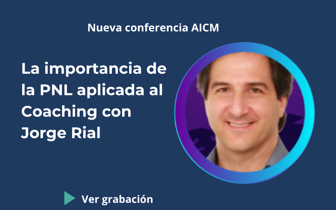 Conferencia AICM: La importancia de la PNL aplicada al Coaching con Jorge Rial