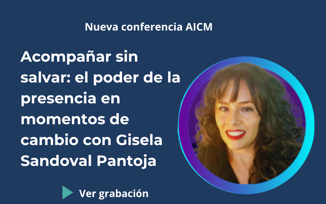Conferencia AICM: Acompañar sin salvar con Gisela Sandoval