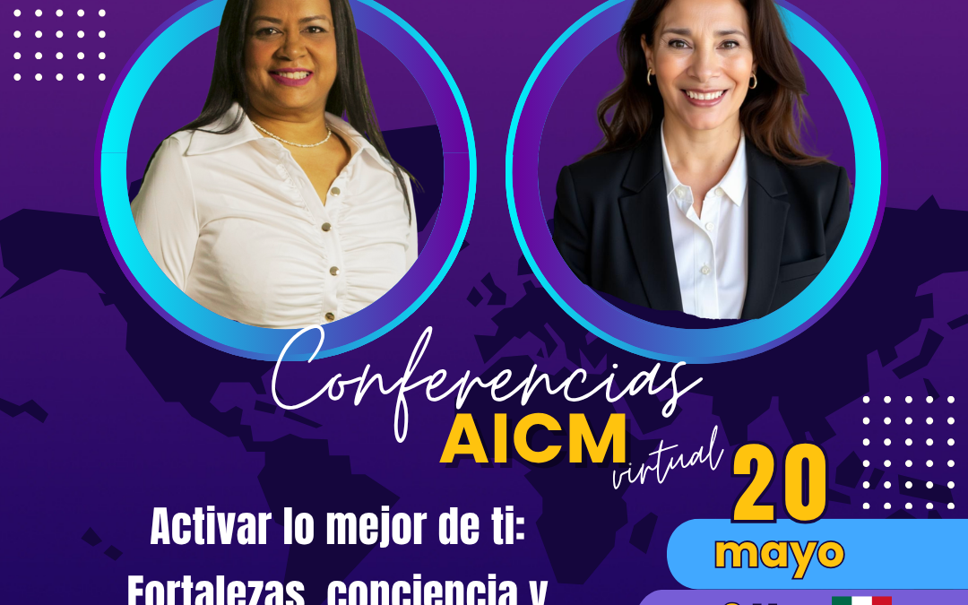 Conferencia AICM: Activar lo mejor de ti: Fortalezas, conciencia y transformación en el coaching con Pilar Alviso Lázzeri