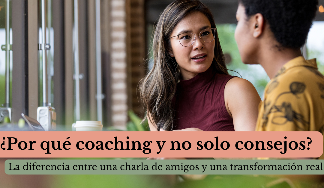 ¿Por qué coaching y no solo consejos? by Luisana Bermúdez